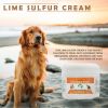 Lime Sulfur Pet Skin Cream - Pet Care and Veterinary Treatment for Itchy and Dry Skin - Safe Solution for Dog;  Cat;  Puppy;  Kitten;  Horseâ€šÃ„Â¶